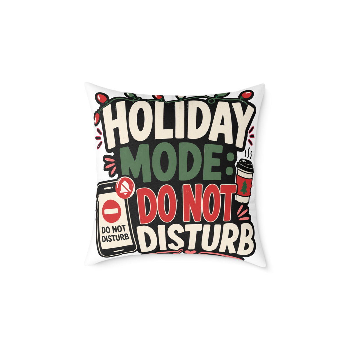 Holiday Mode Do Not Disturb  Modern Day Christmas Square Poly Canvas Pillow