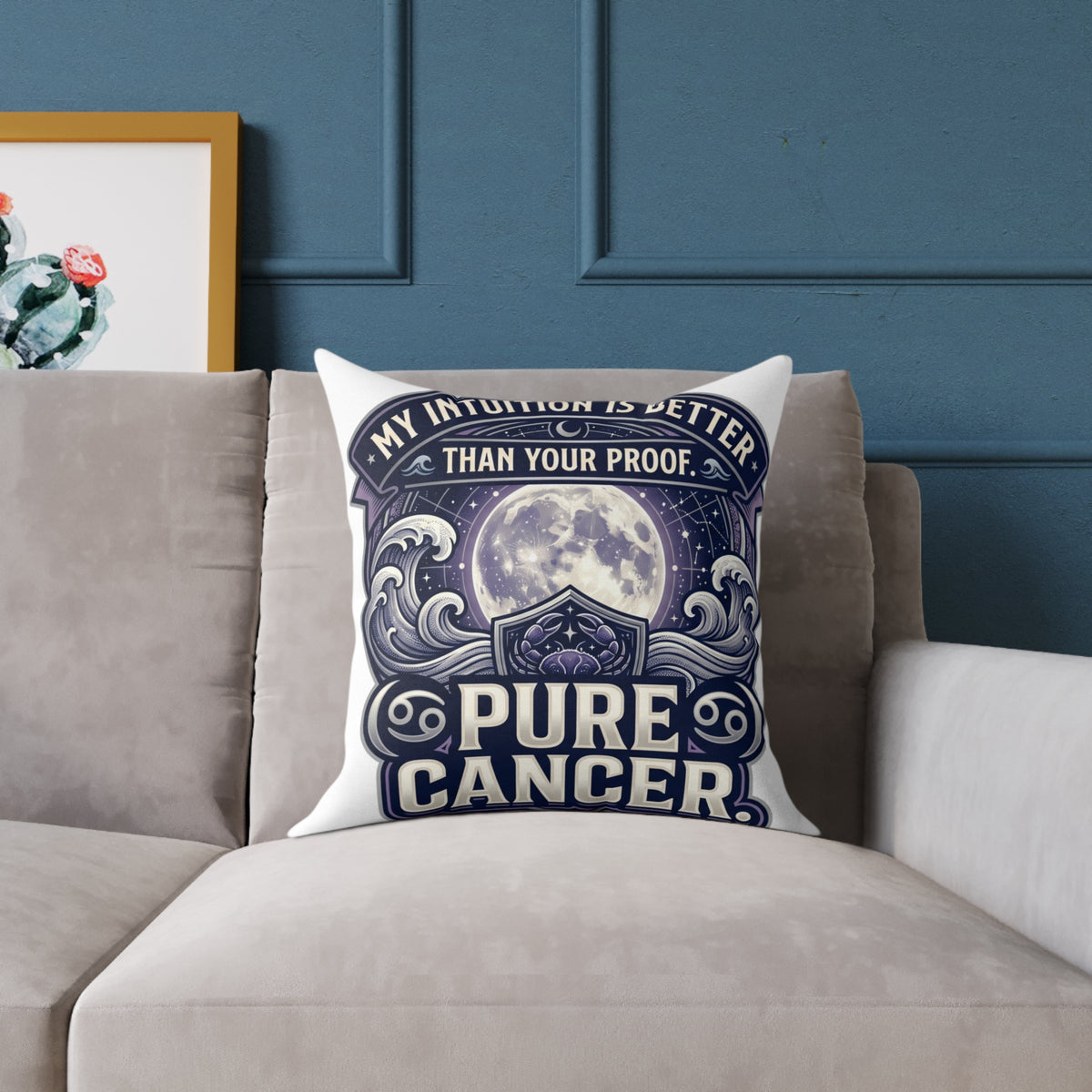 Cancer Zodiac Pillow My Intuition Is Better Than Your Proof Pure Cancer Square Poly Canvas Pillow