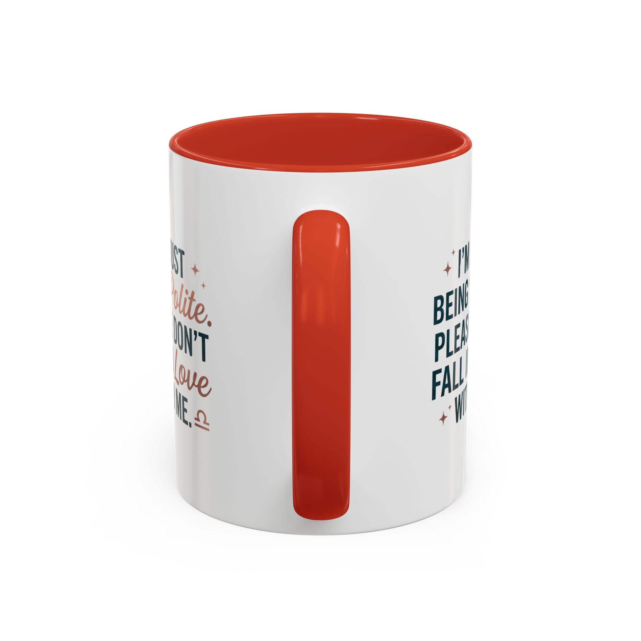 Accent Coffee Mug — "I'm Just Being Polite, Please Don't Fall in Love With Me" Novelty Mug