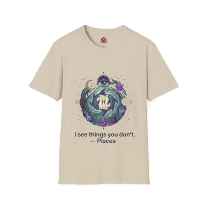 Pisces Mystic T-Shirt — 'I See Things You Don't' Astrology Tee