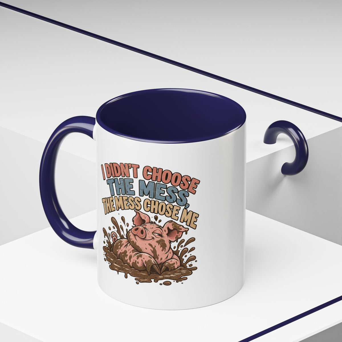 Funny And Witty "I Don't Choose The Mess" Accent Coffee Mug (11, 15oz)