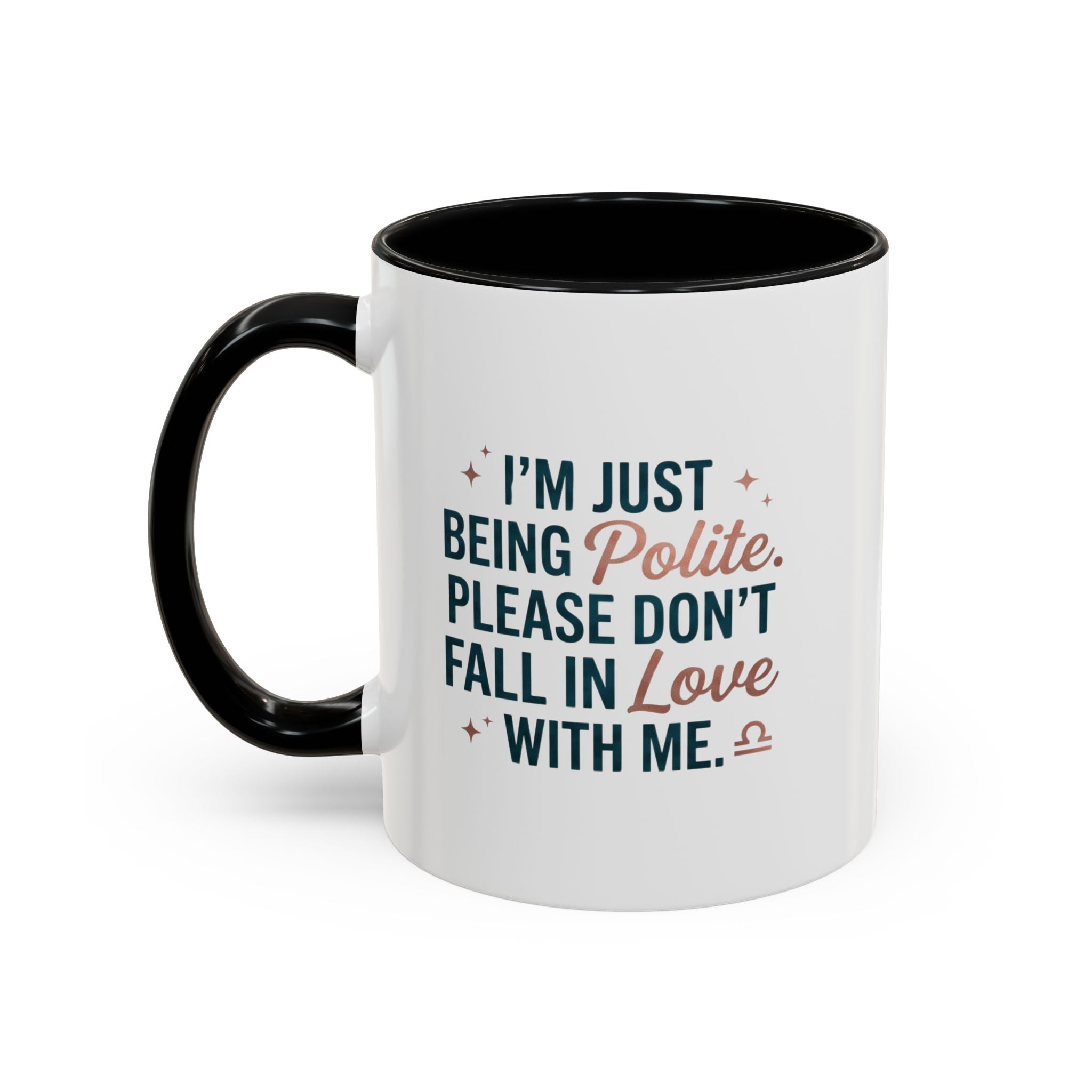 Accent Coffee Mug — "I'm Just Being Polite, Please Don't Fall in Love With Me" Novelty Mug