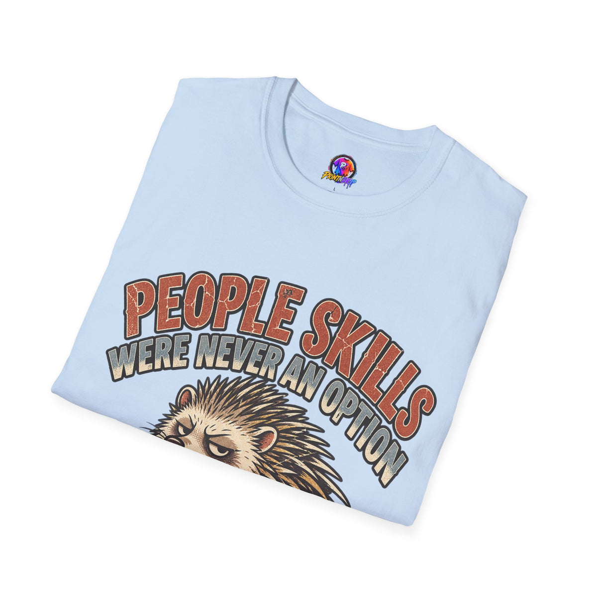 People Skills Were Never An Option T-Shirt — Funny Introvert Porcupine Graphic Tee