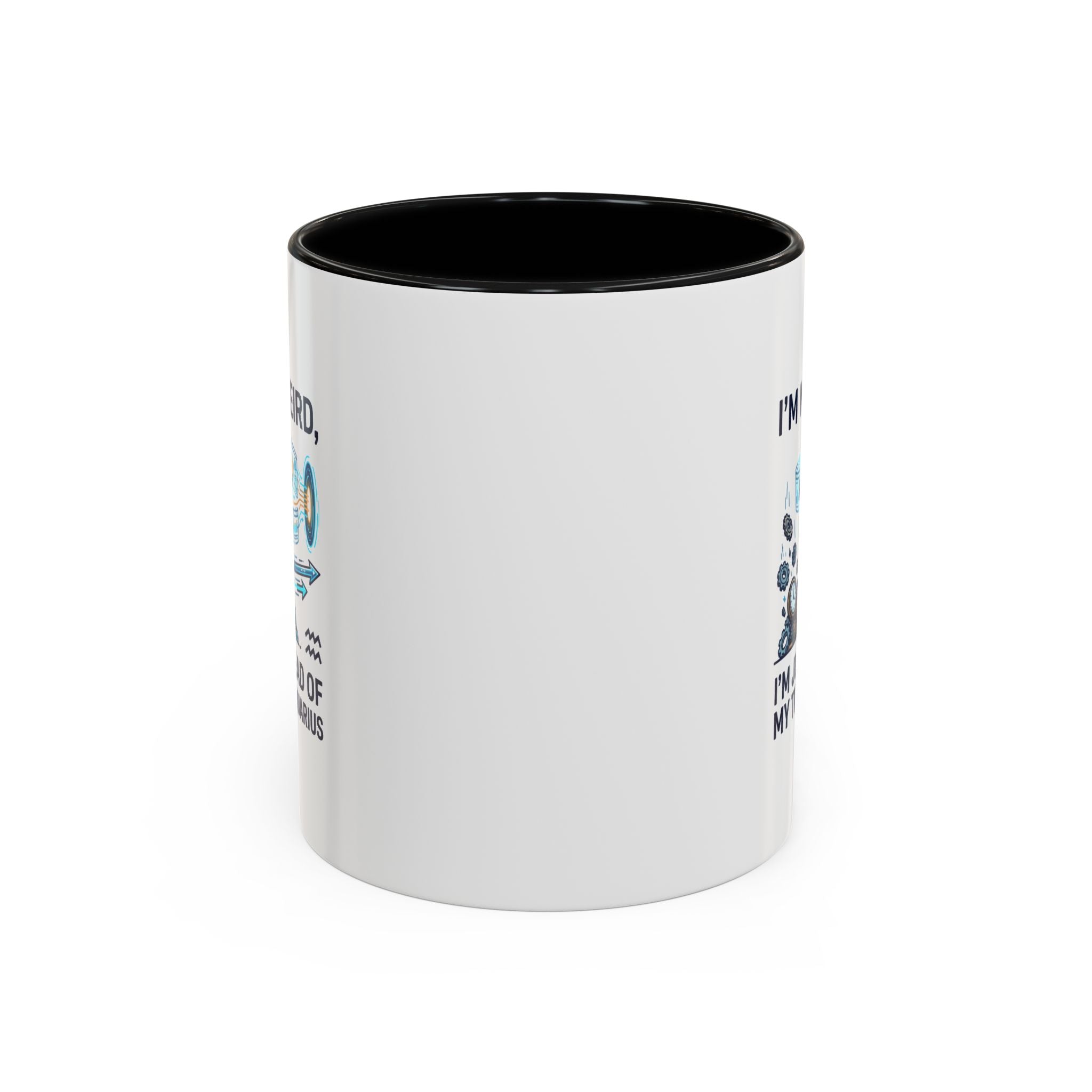 Aquarius Zodiac Coffee Mug — "I'm Not Weird, I'm Just Ahead of My Time" Accent Mug
