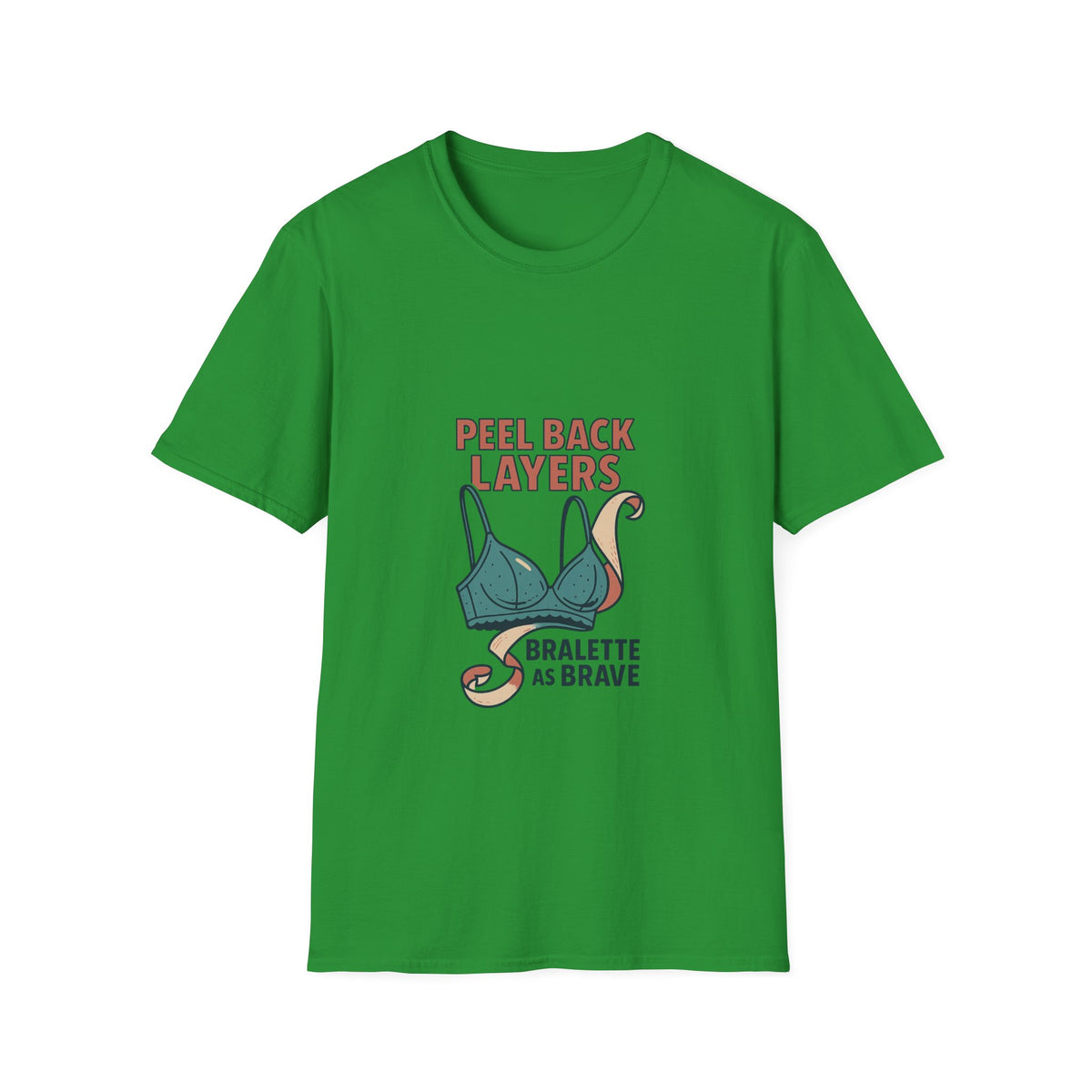 Peel Back Layers Bralette As Brave T-Shirt - Trending Now - October 2026