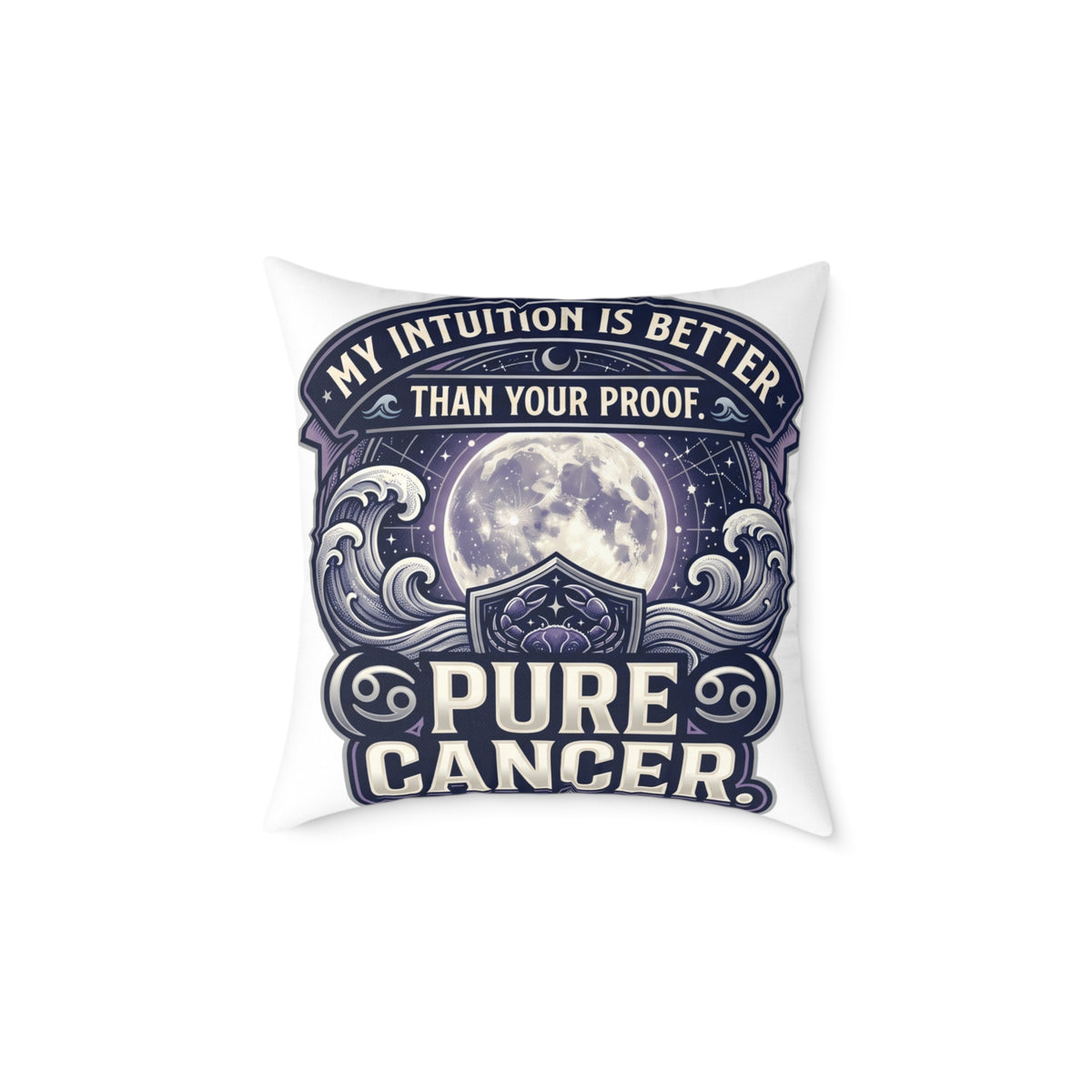 Cancer Zodiac Pillow My Intuition Is Better Than Your Proof Pure Cancer Square Poly Canvas Pillow