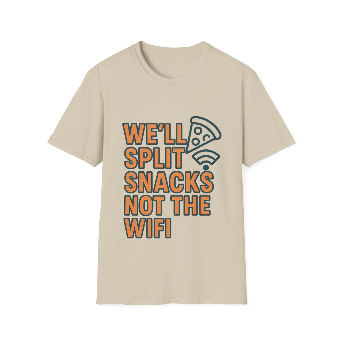We'll Split Snacks Not The WiFi T-Shirt - Trending Now - August 2026