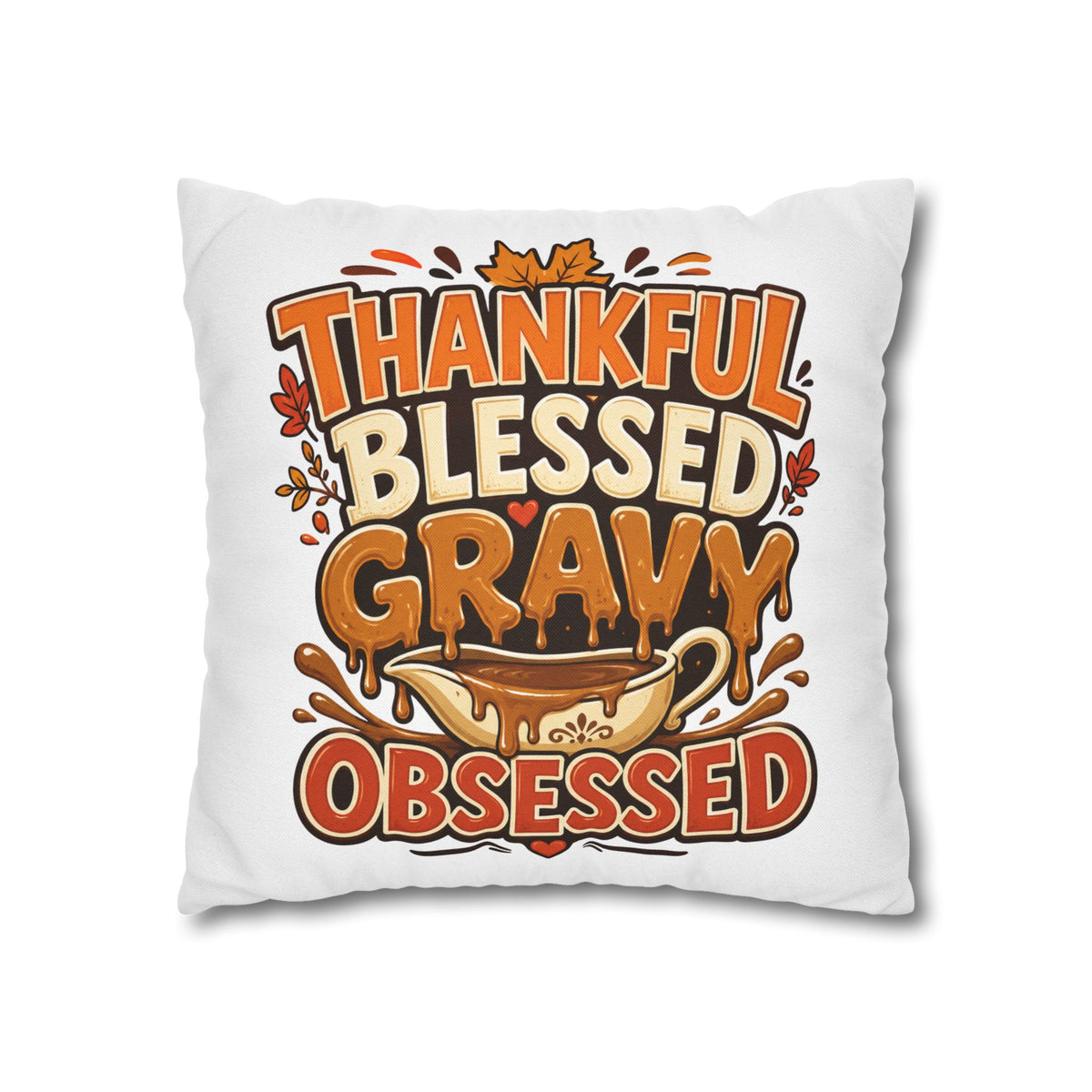 Thanksgiving Thankful Blessed Gravy Obsessed Pillowcase — Thanksgiving Decorative Throw Pillow Cover