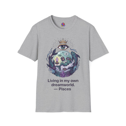 Pisces Dreamworld T-Shirt — "Living in My Own Dreamworld" Mystic Zodiac Tee