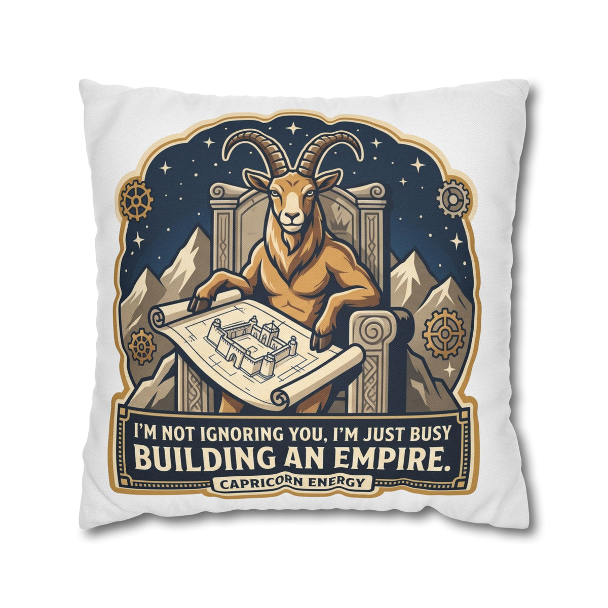 Capricorn Pillowcase — "I'm Not Ignoring You, I'm Just Busy Building an Empire" Decorative Throw Pillow