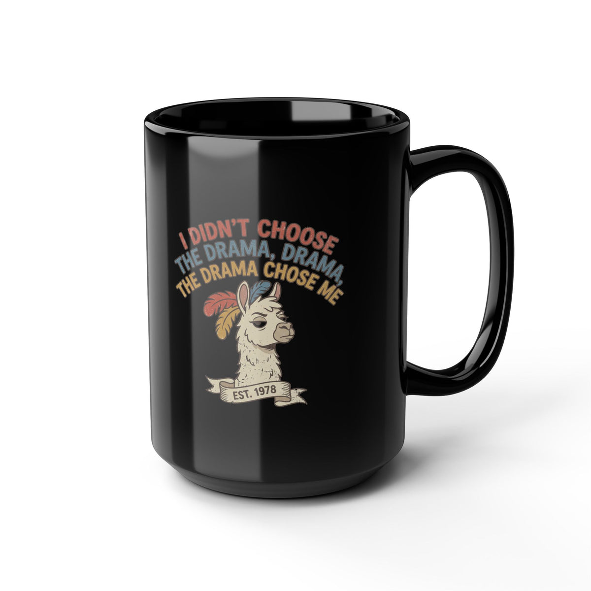Funny Drama Llama Mug — "I Didn’t Choose the Drama, Drama Chose Me" Black Coffee Cup (11oz, 15oz)