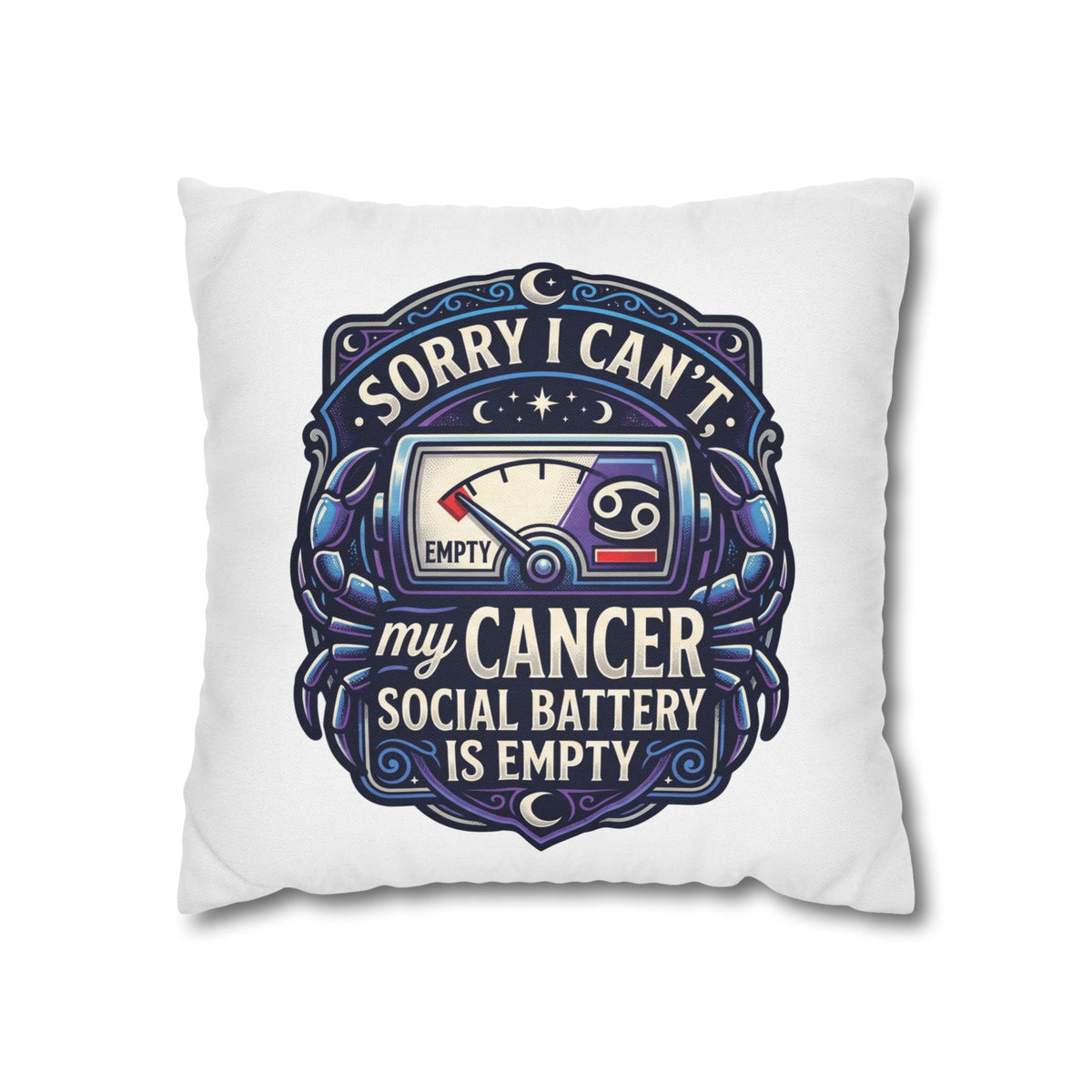 Cancer Zodiac Pillowcase — “Sorry I Can’t My Cancer Social Battery Is Empty” Decorative Throw Pillow