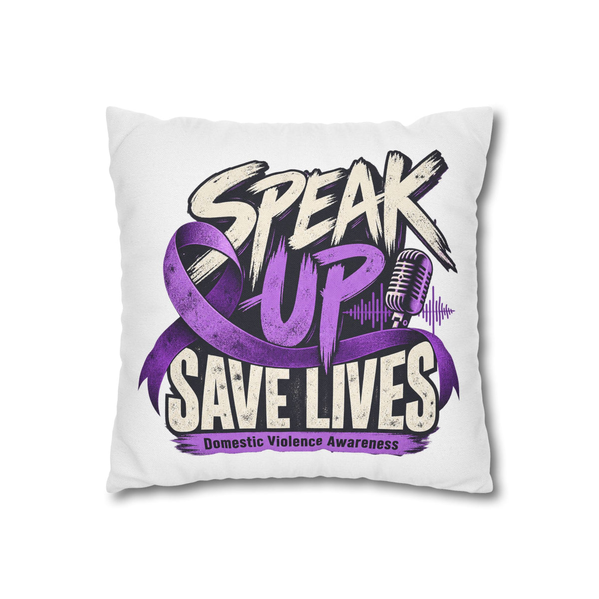 Speak Up Save Lives Pillowcase — Domestic Violence Awareness Accent Pillow