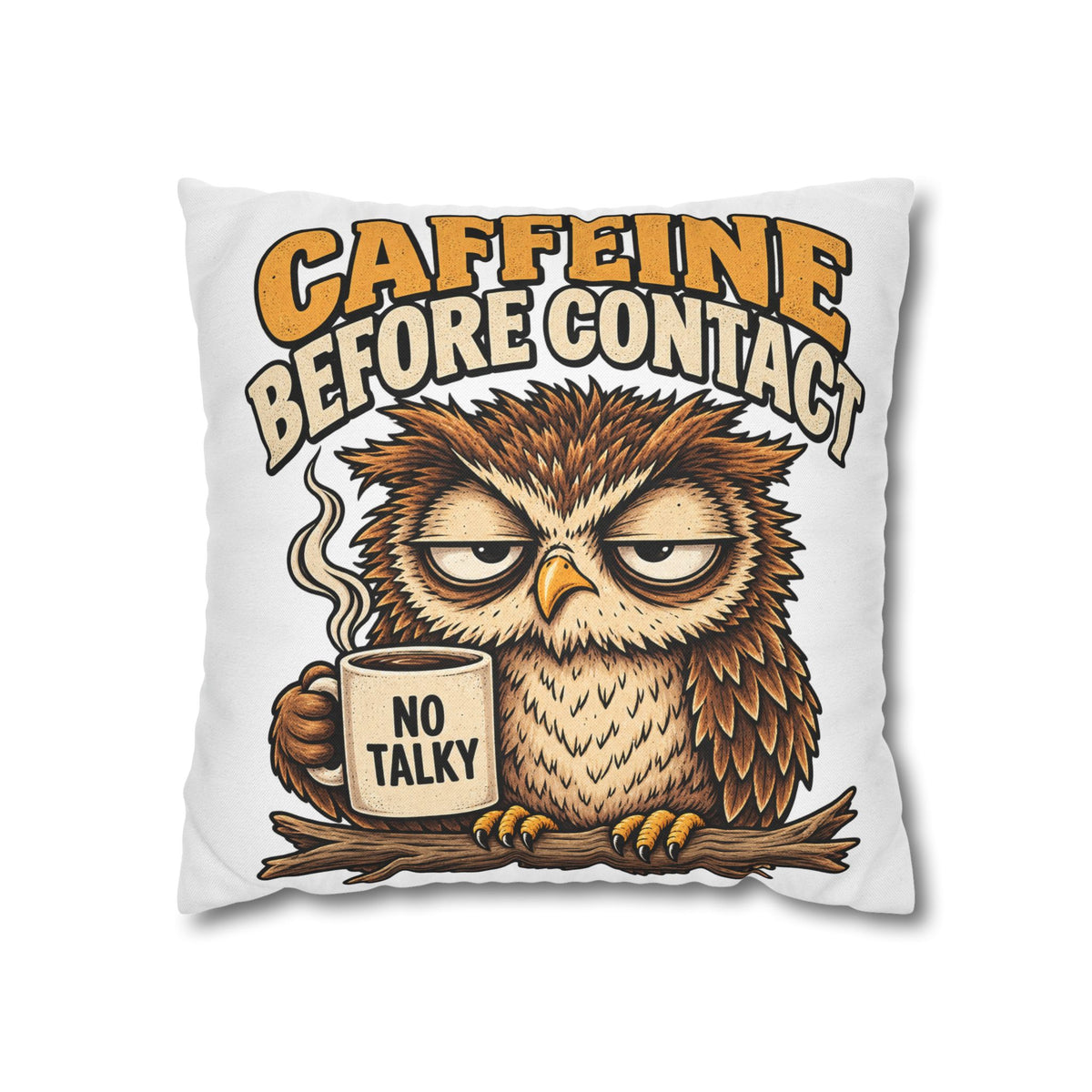 Caffeine Before Contact Pillowcase — Funny Owl Coffee Pillowcase (‘No Talky’)