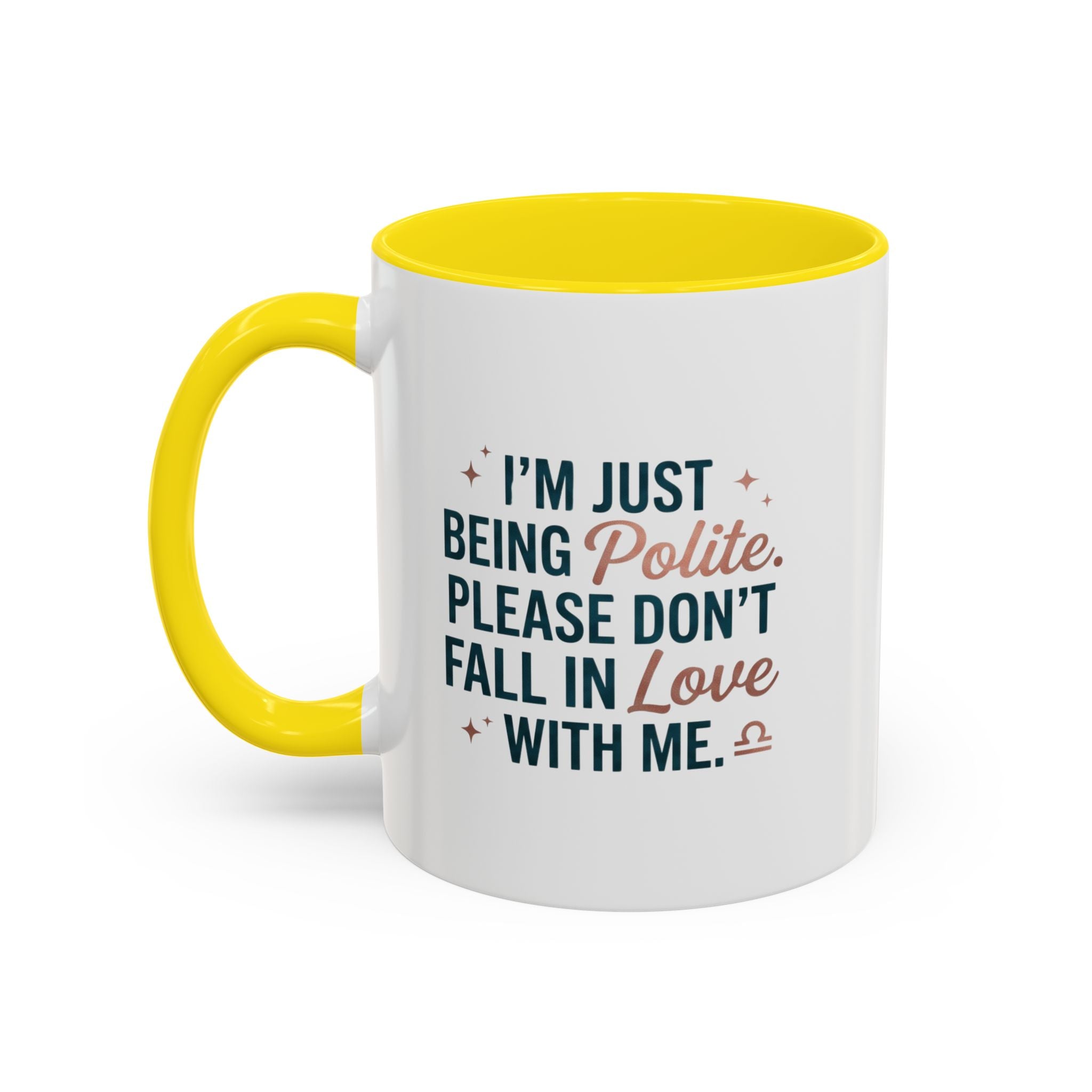 Accent Coffee Mug — "I'm Just Being Polite, Please Don't Fall in Love With Me" Novelty Mug