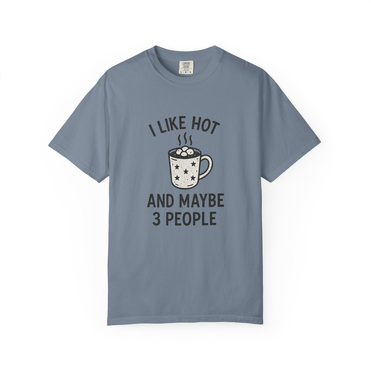 I Like Hot And Maybe 3 People T-Shirt - Trending Now - October 2026