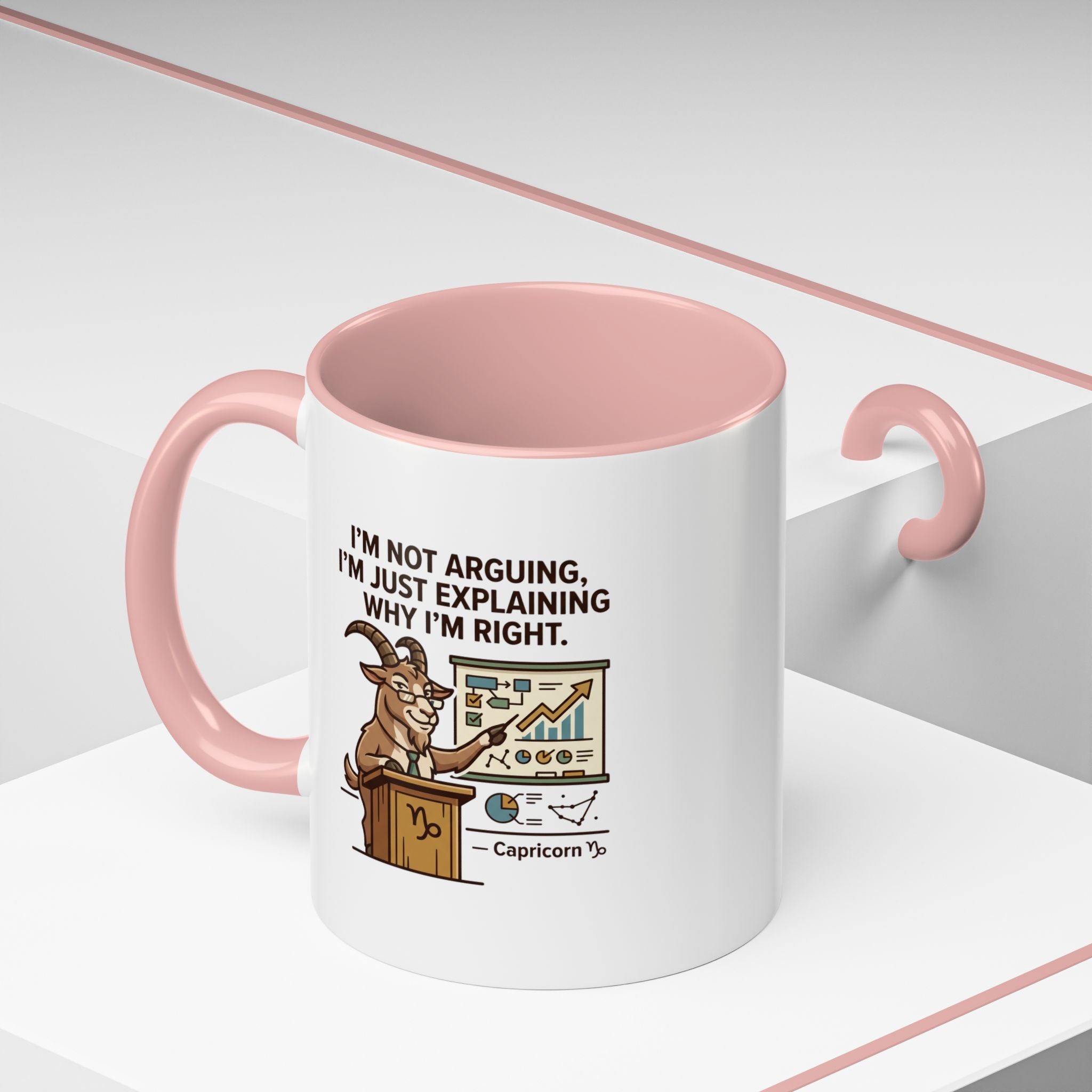 Capricorn Mug – “I’m Not Arguing, I’m Just Explaining Why I’m Right” Coffee Mug