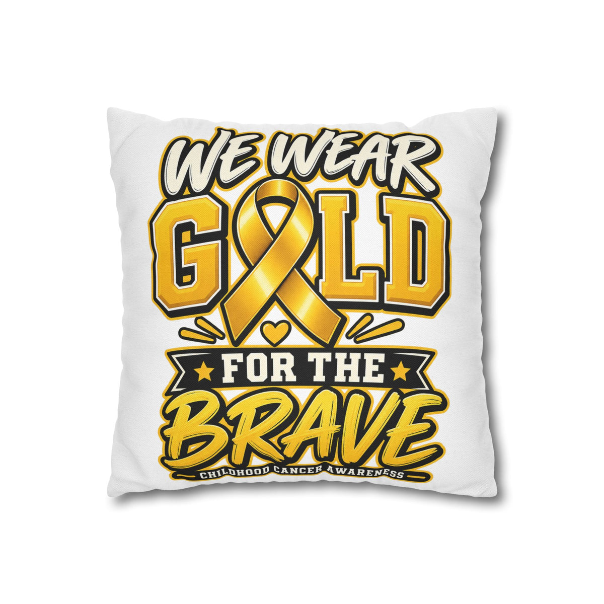 We Wear Gold for the Brave Pillowcase — Childhood Cancer Awareness Square Pillow
