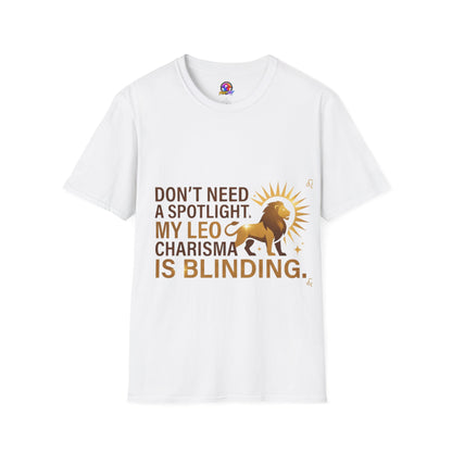 Leo T-Shirt — "Don't Need a Spotlight, My Leo Charisma Is Blinding" Zodiac Tee