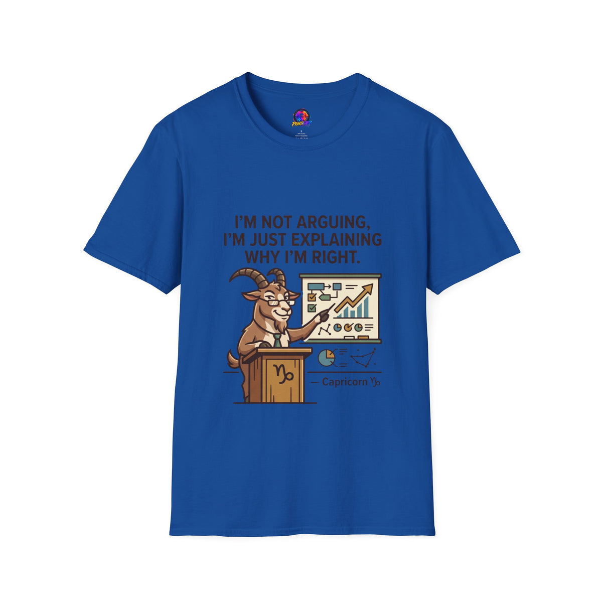 Capricorn T-Shirt "I’m Not Arguing, I’m Just Explaining Why I’m Right"