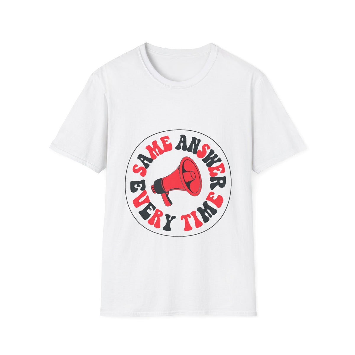 Same Answer Every Time T-Shirt — Retro Megaphone Graphic Tee - Trending Now - August 2026