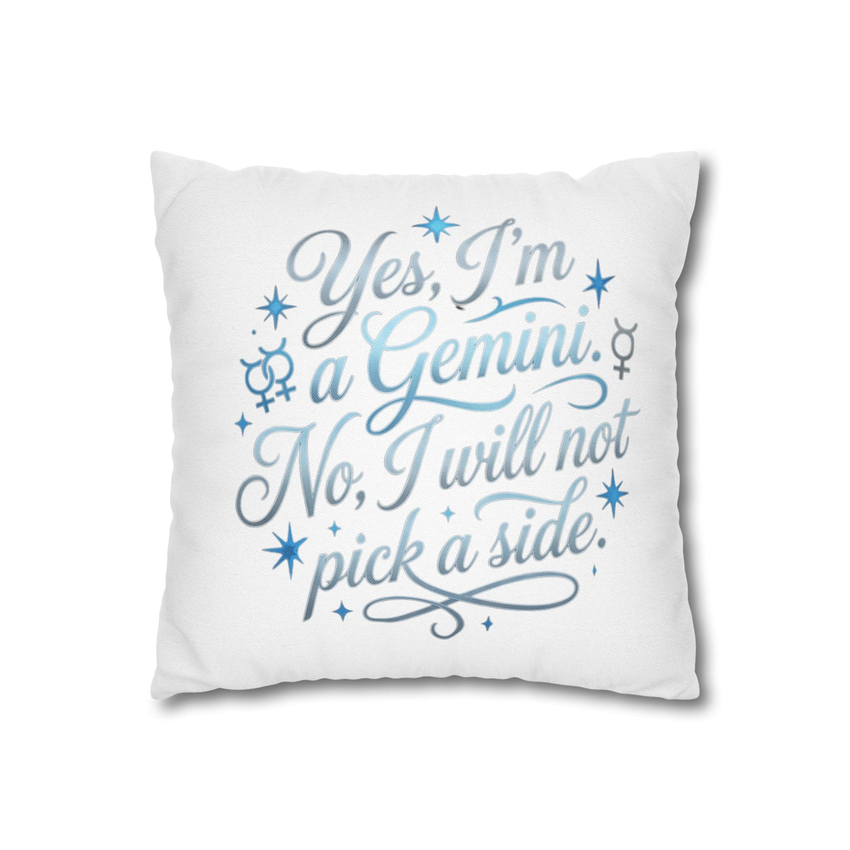 Gemini Zodiac Pillowcase – “Yes, I’m a Gemini. No, I will not pick a side.” Decorative Throw Pillow