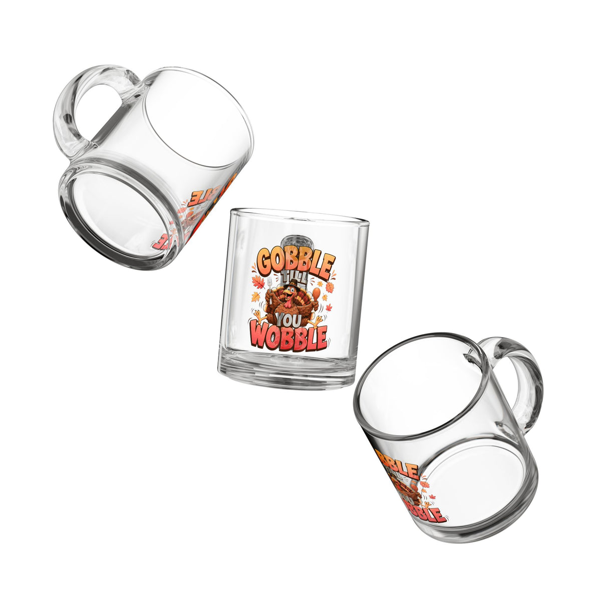 Glass Mug — "Gobble Till You Wobble" Thanksgiving Turkey Coffee Mug (10 oz)