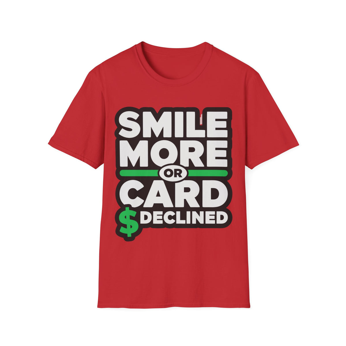 Smile More T-Shirt — “Smile More or Card Declined” Graphic Tee - Trending Now - September 2026