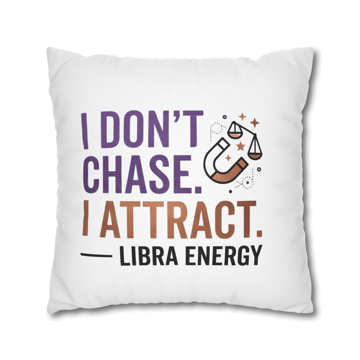 Libra Zodiac I Do Not Chase, I Attract Spun Polyester Square Pillowcase