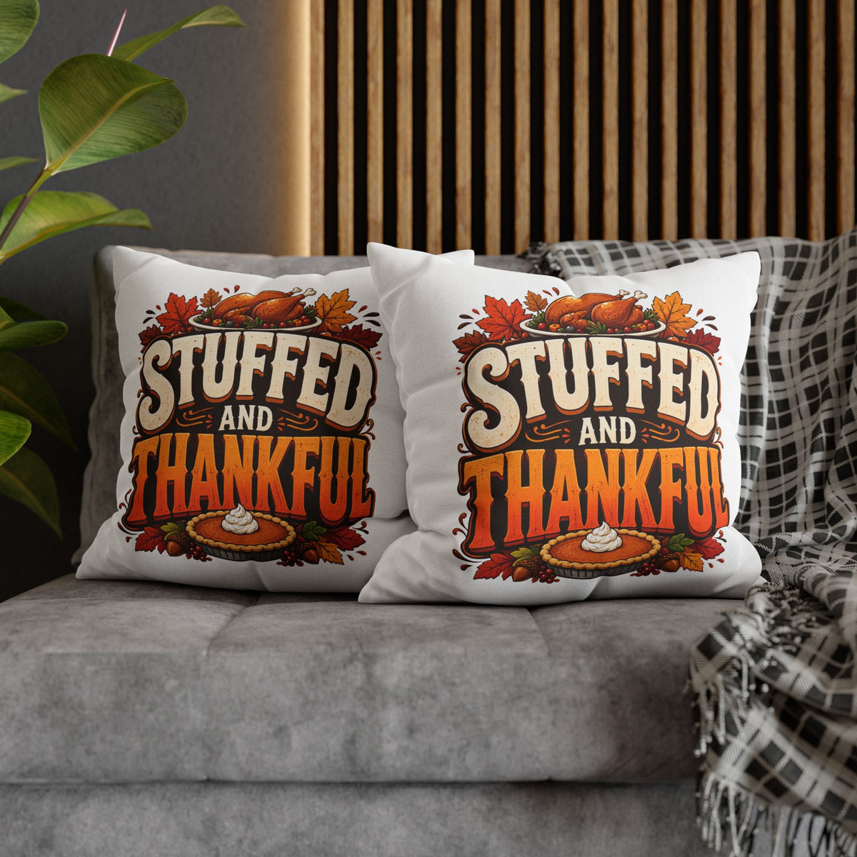 Thanksgiving Stuffed and Thankful Thanksgiving Pillowcase — Square Decorative Throw Pillow Cover
