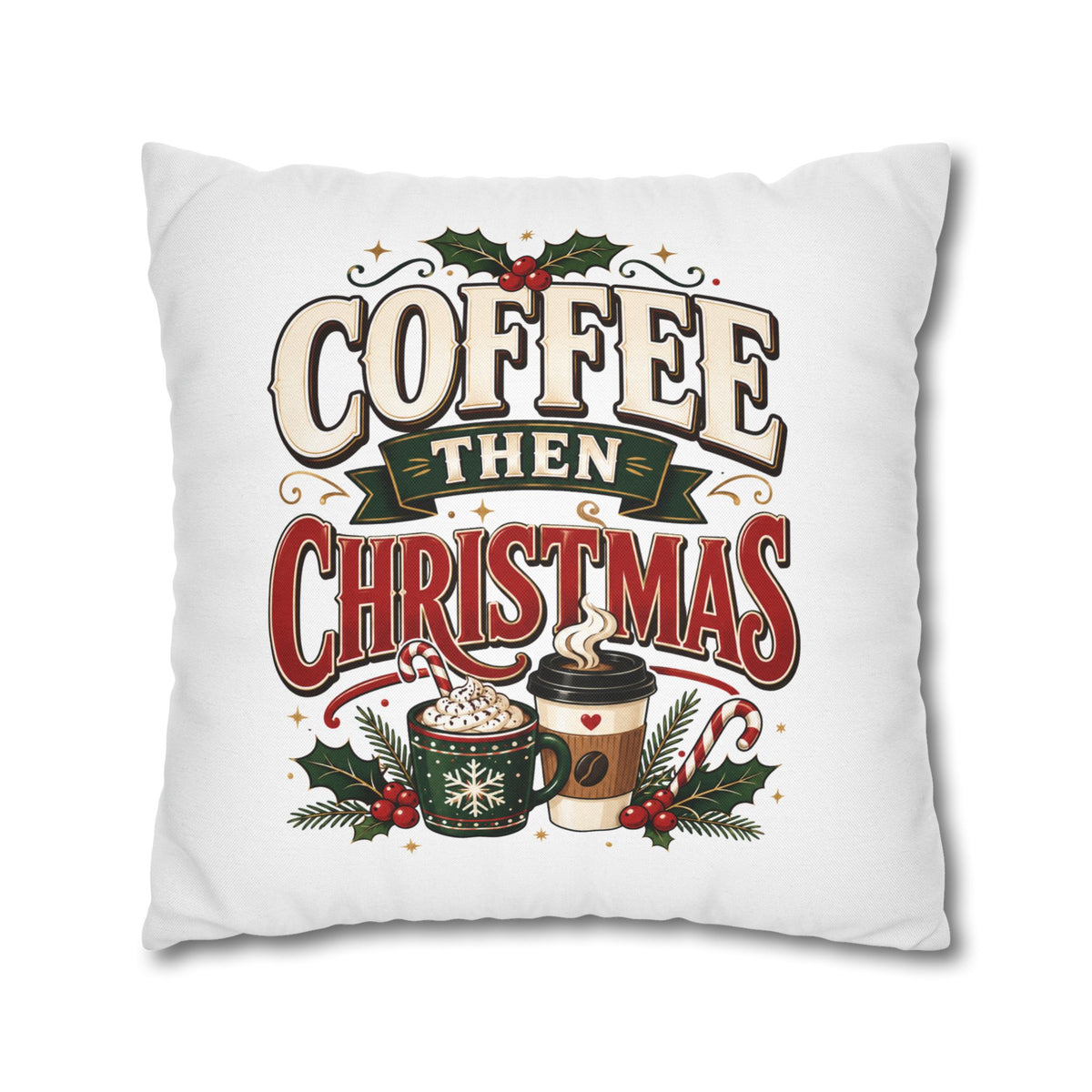 Christmas Coffee Then Christmas Pillowcase