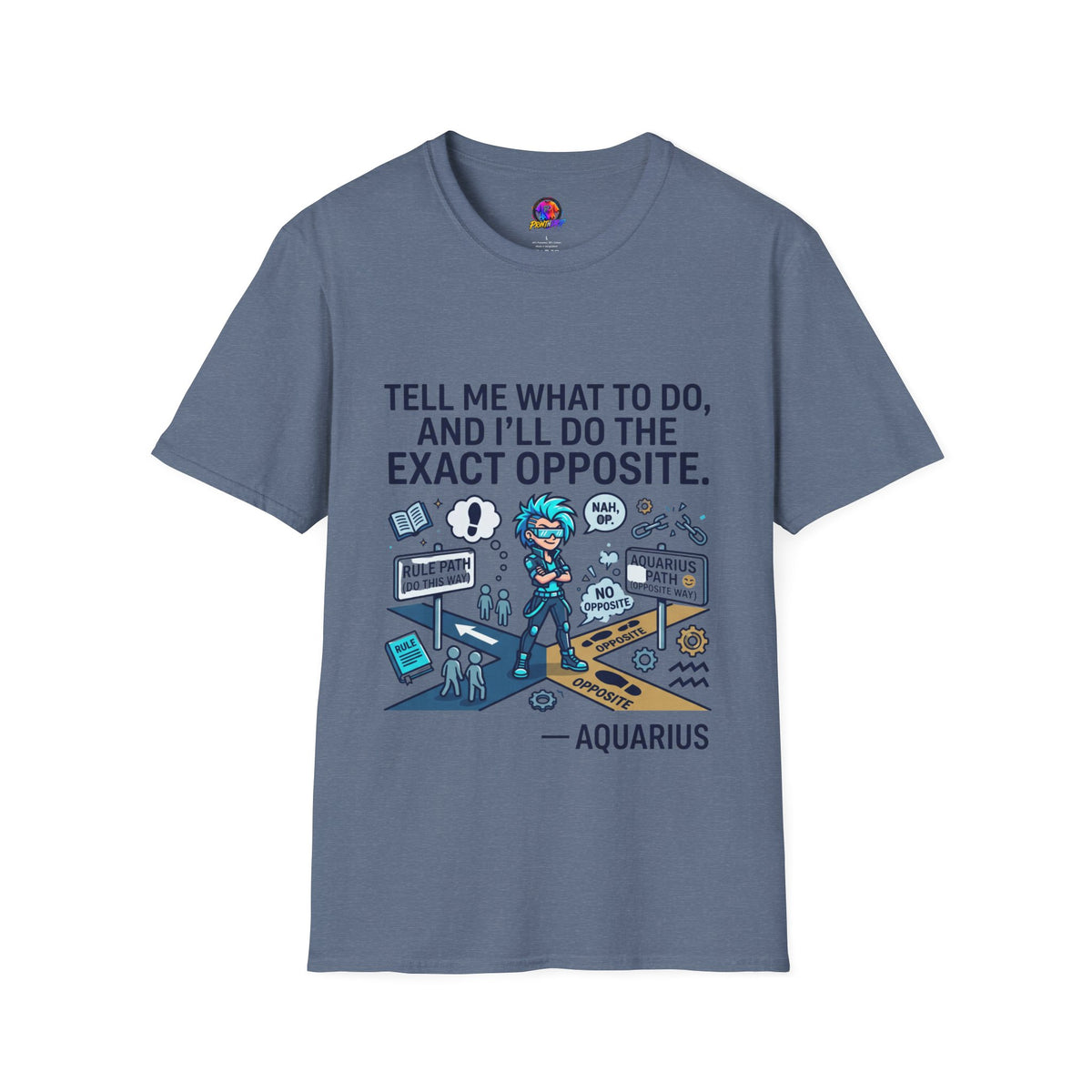 Aquarius T-Shirt — “Tell Me What To Do, And I’ll Do The Exact Opposite” Funny Rebellious Tee (Aquarius)