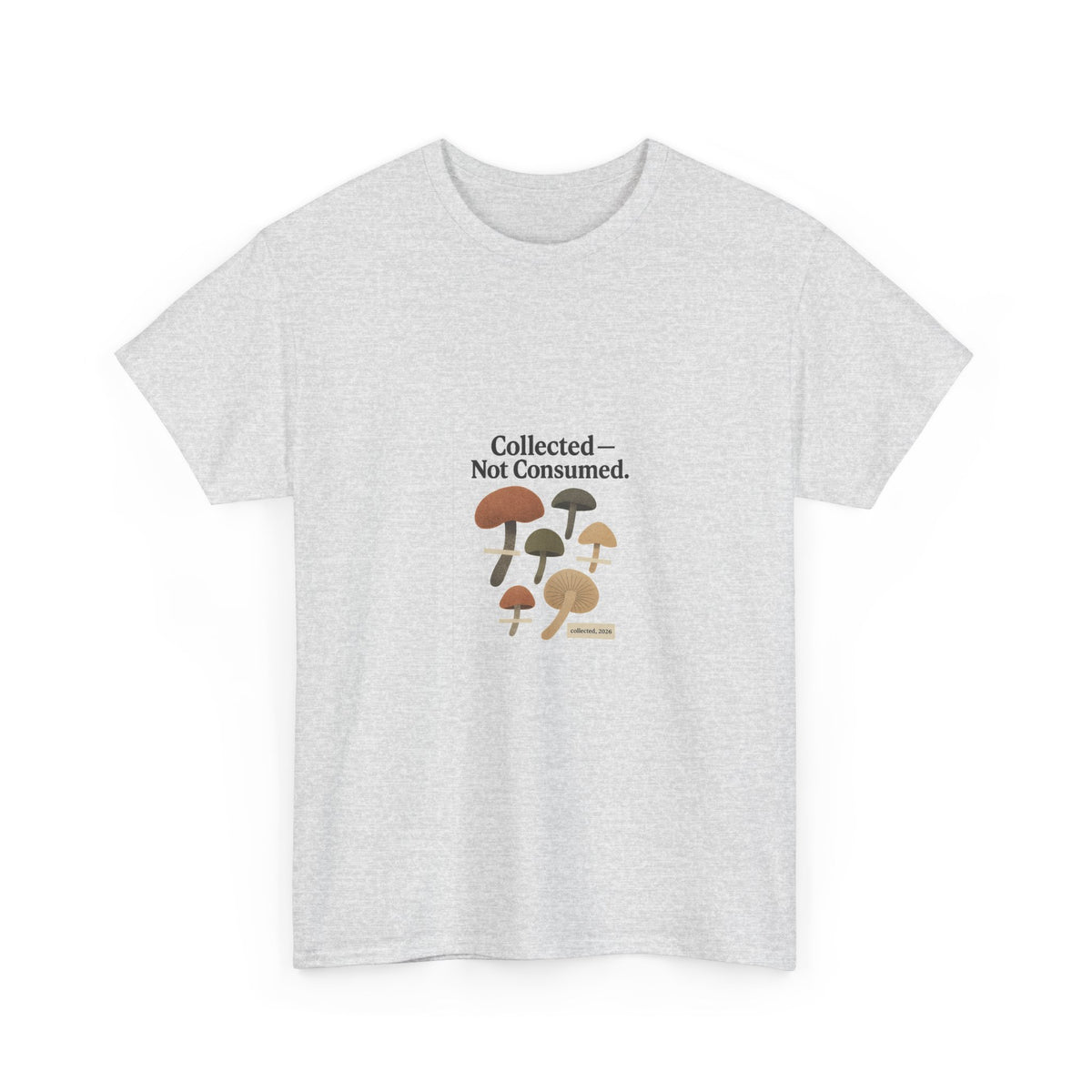 Collected Not Consumed Mushroom Graphic Tee — For Foragers & Nature Lovers - Trending Now - August 2026