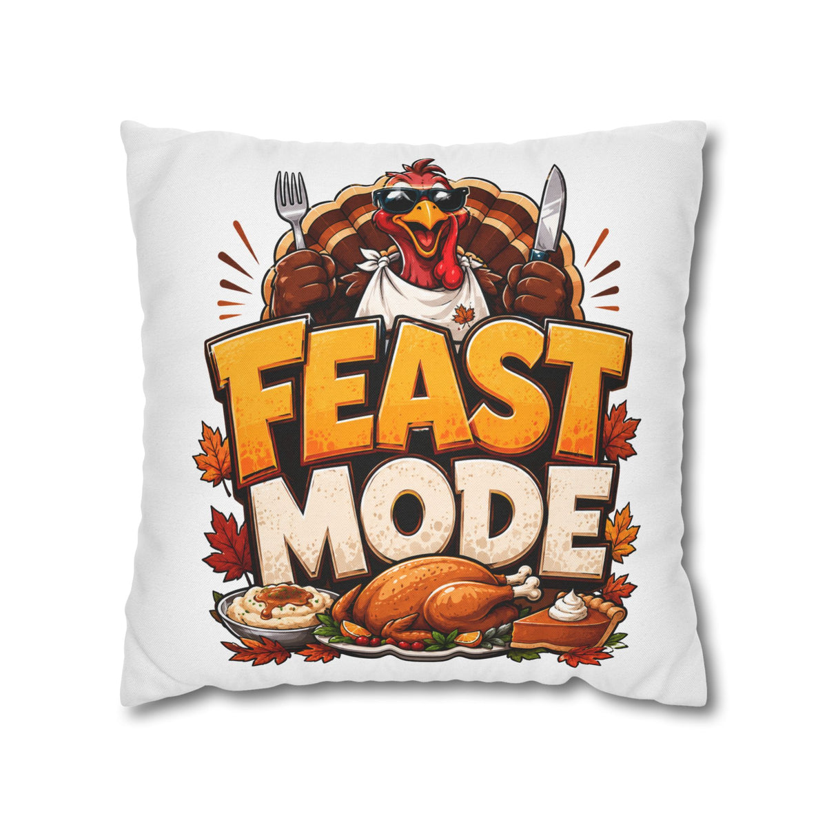 Feast Mode Thanksgiving Pillowcase — Turkey Dinner Decorative Throw Pillow Cover