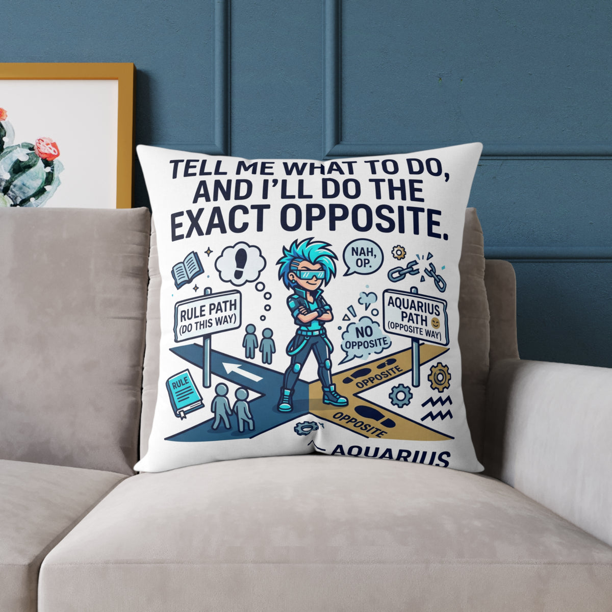 Aquarius Zodiac Pillow Tell Me What To Do And I'll Do The Exact Opposite Square Poly Canvas Pillow