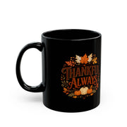 Thanksgiving Black Mug  Thankful Always Ceramic Mug — Fall Leaves & Pumpkin Thanksgiving Coffee Cup