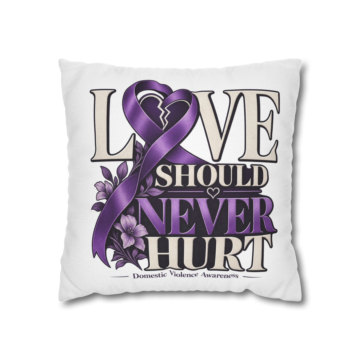 Love Should Never Hurt Domestic Violence Awareness Pillowcase