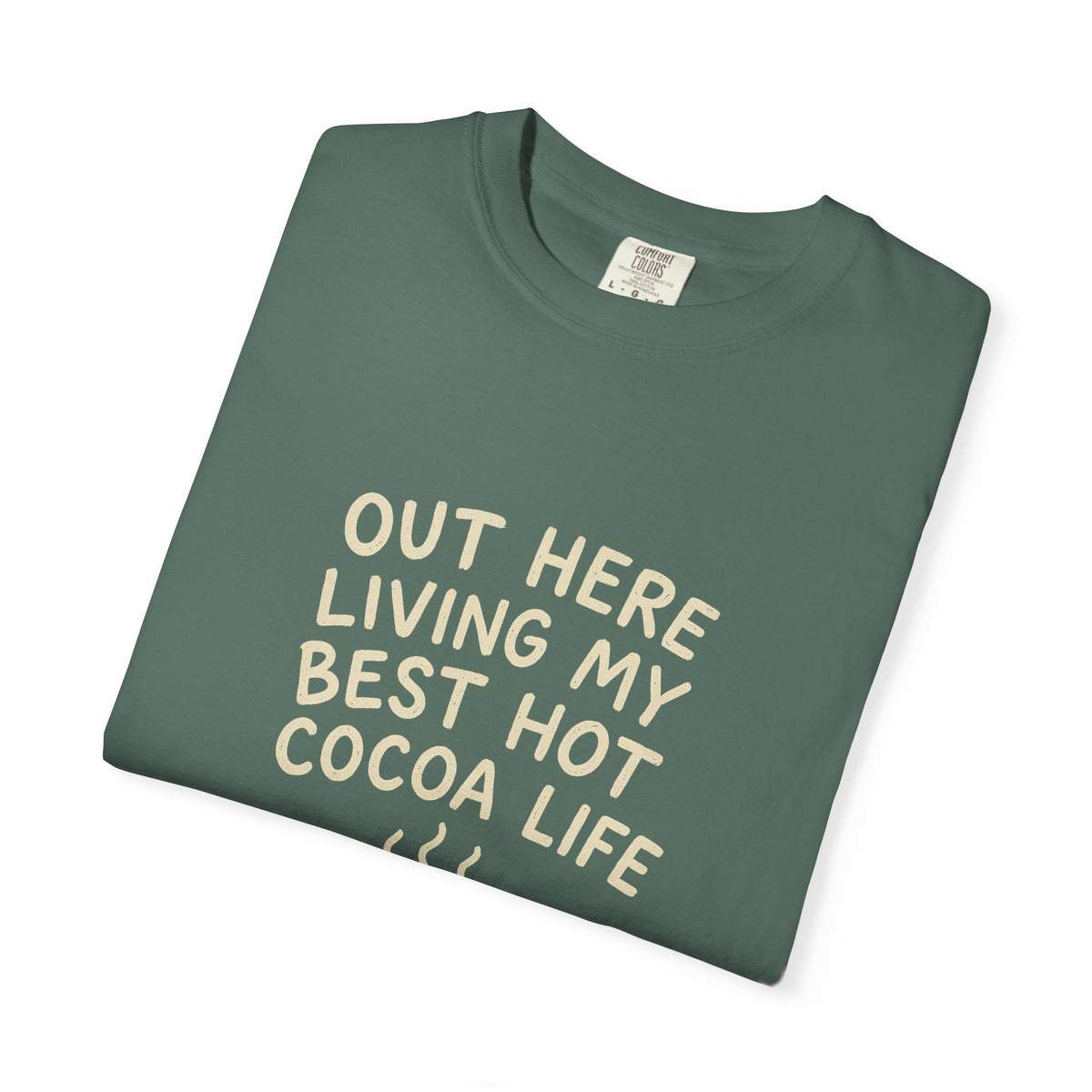 Hot Cocoa Life T-Shirt — "Out Here Living My Best Hot Cocoa Life" Cozy Graphic Tee - Trending Now - October 2026