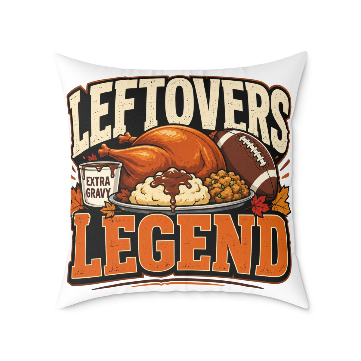 Thanksgiving Leftovers Legend Pillow