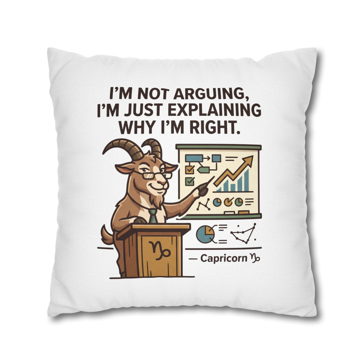 Capricorn Goat Pillowcase – "I’m Not Arguing, I’m Just Explaining Why I’m Right"