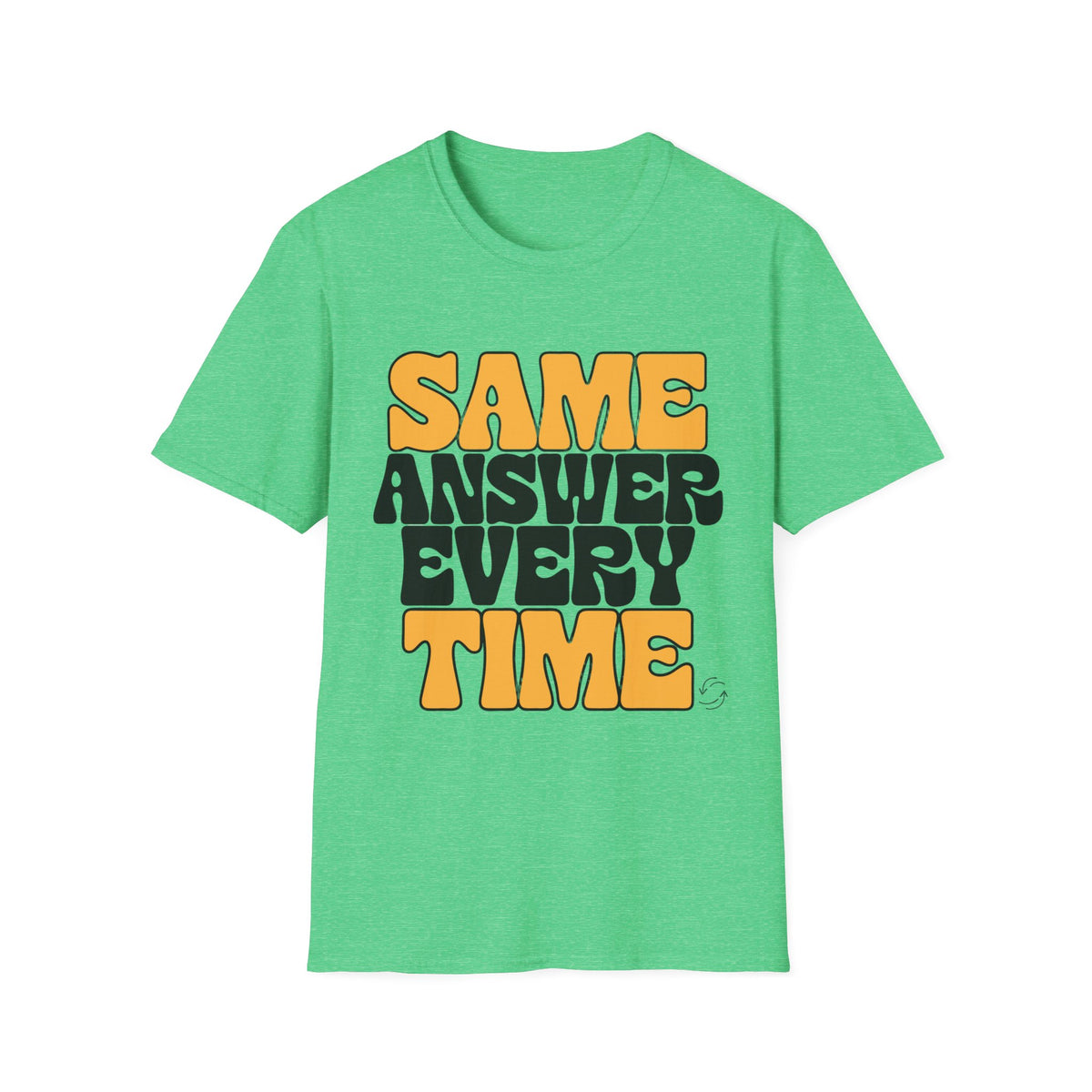 T-Shirt — "Same Answer Every Time" Retro Graphic Tee - Trending Now - August 2026