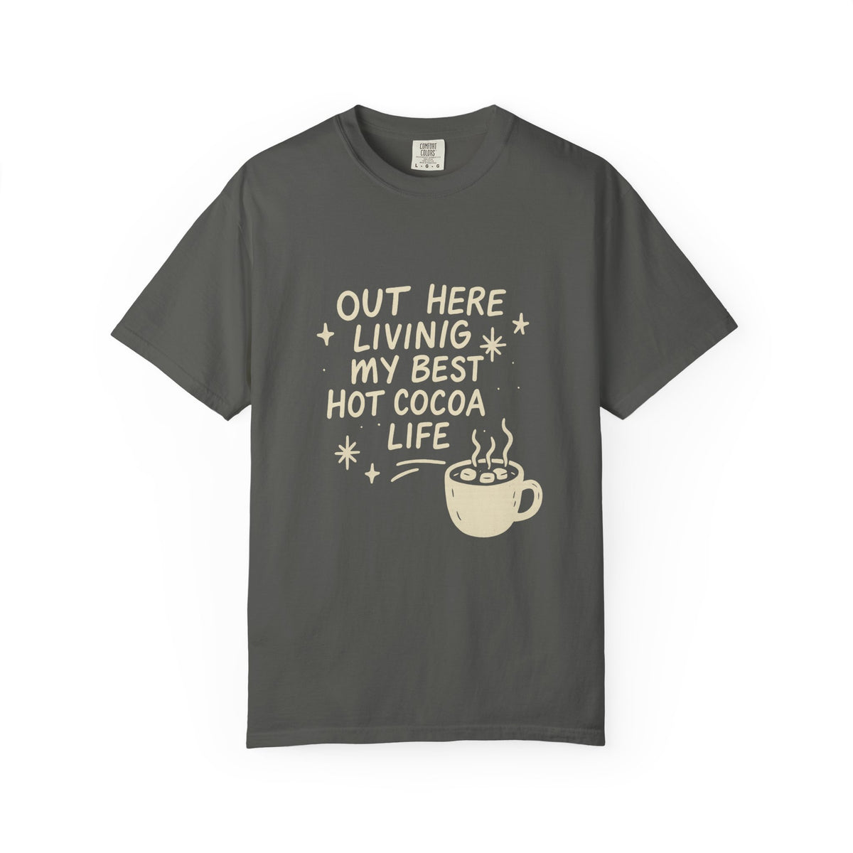 Hot Cocoa Life T-Shirt — "Out Here Living My Best Hot Cocoa Life" Graphic Tee - Trending Now - October 2026