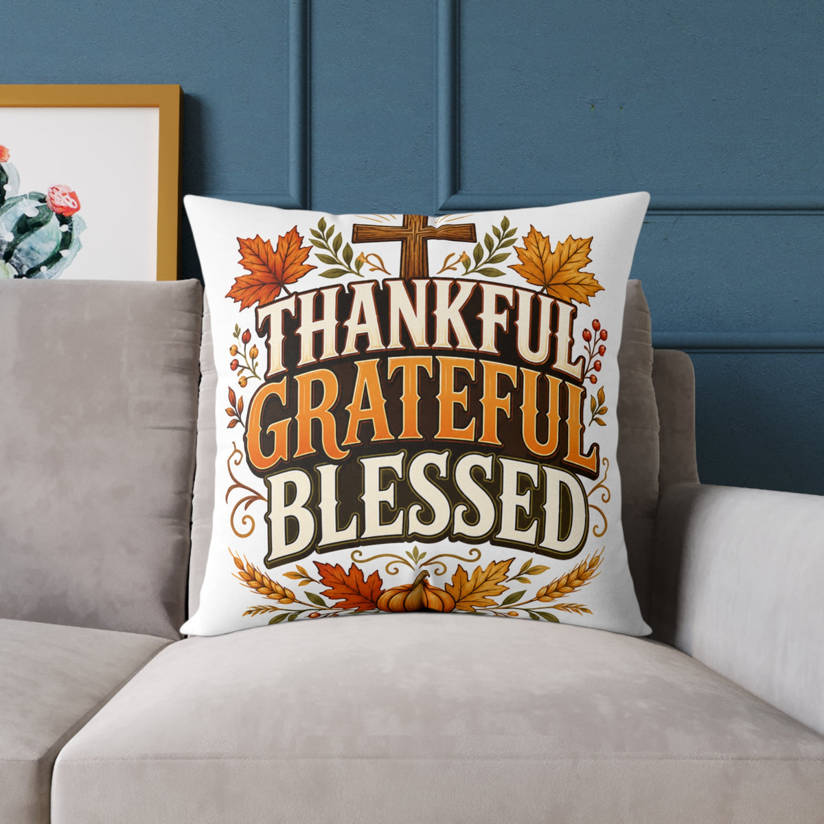 Thanksgiving Thankful Grateful Blessed Square Poly Canvas Pillow