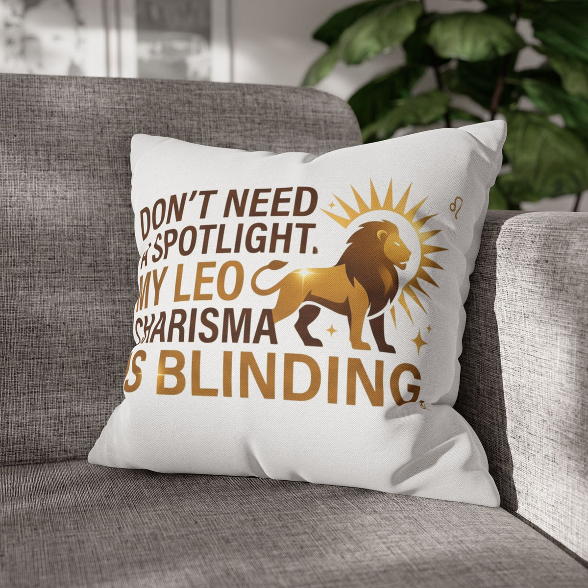 Leo Zodiac Do Not Need A Spotlight My Leo Charisma Is Blending Spun Polyester Square Pillowcase