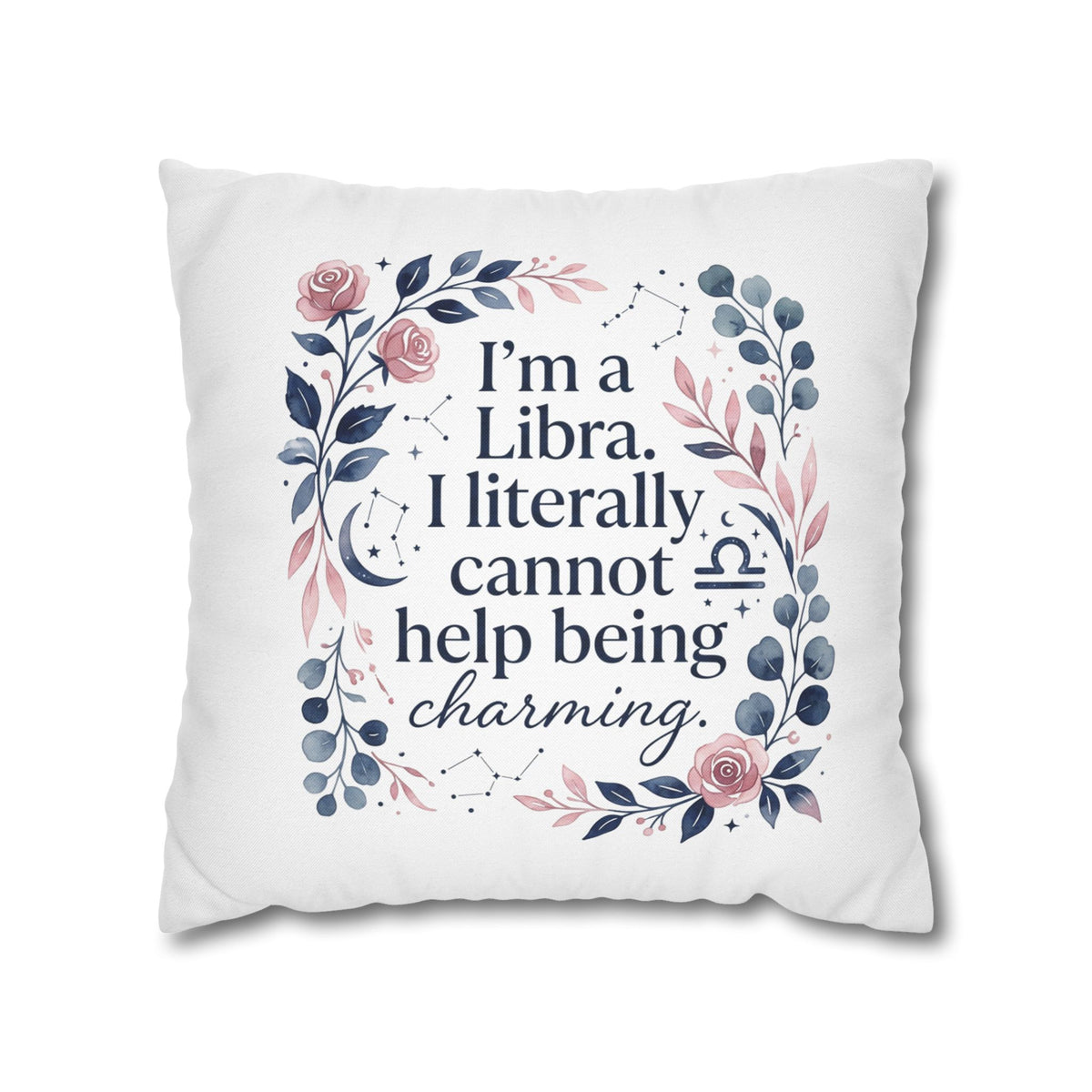 Libra Zodiac I Am A Libra Literally Cannot Help Being Charming Spun Polyester Square Pillowcase