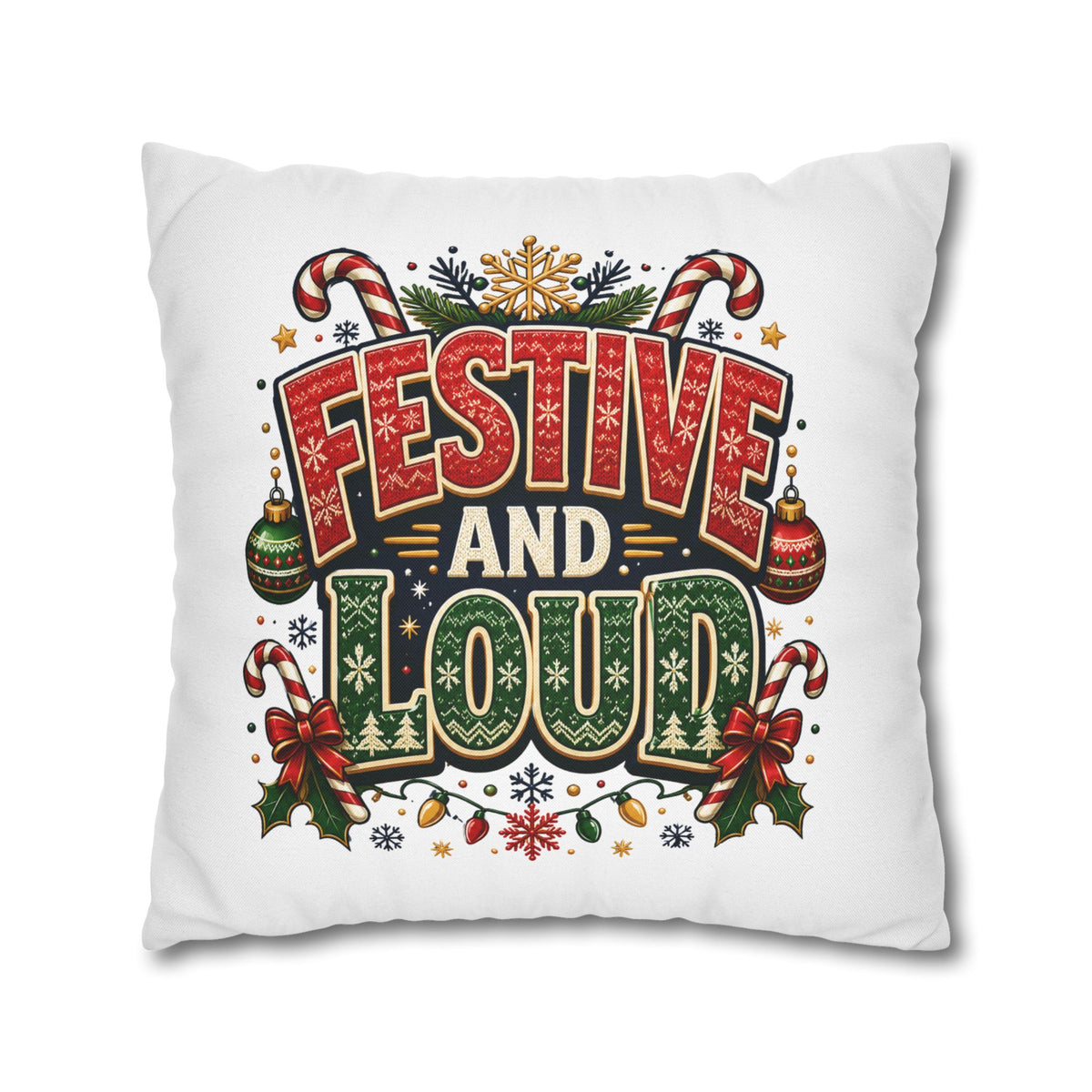 Festive and Loud Christmas Pillowcase — Holiday Decorative Throw Pillow Cover