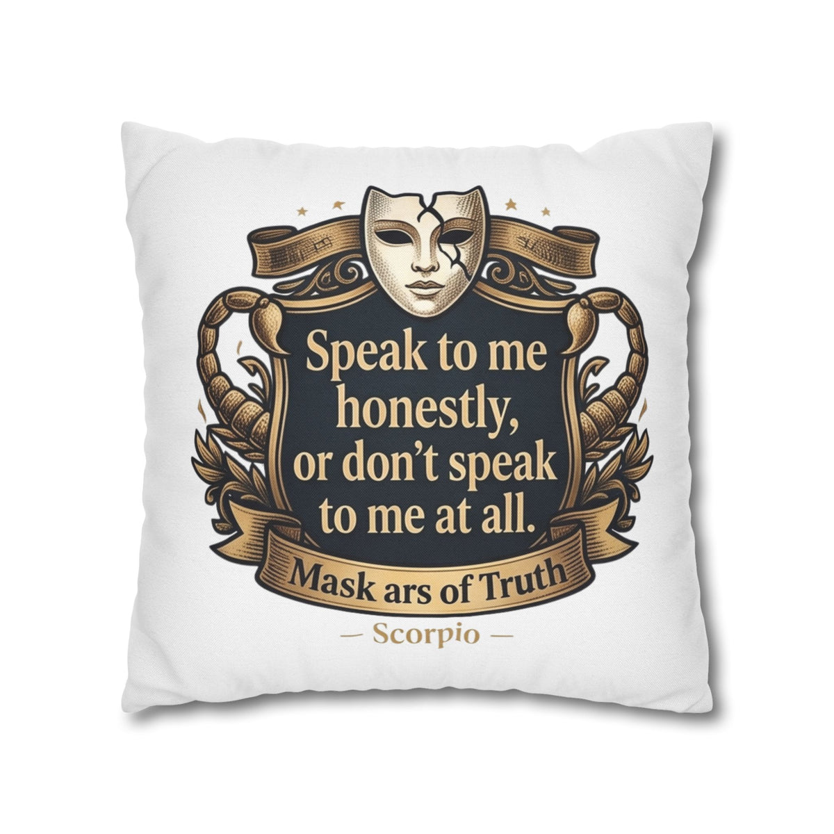 Scorpio Pillowcase — "Speak to me honestly, or don’t speak to me at all" Decorative Throw Pillow Cover