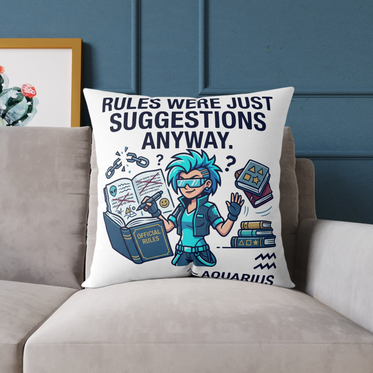 Zodiac Aquarius Rules Were Just Suggestions Anyway Square Poly Canvas Pillow