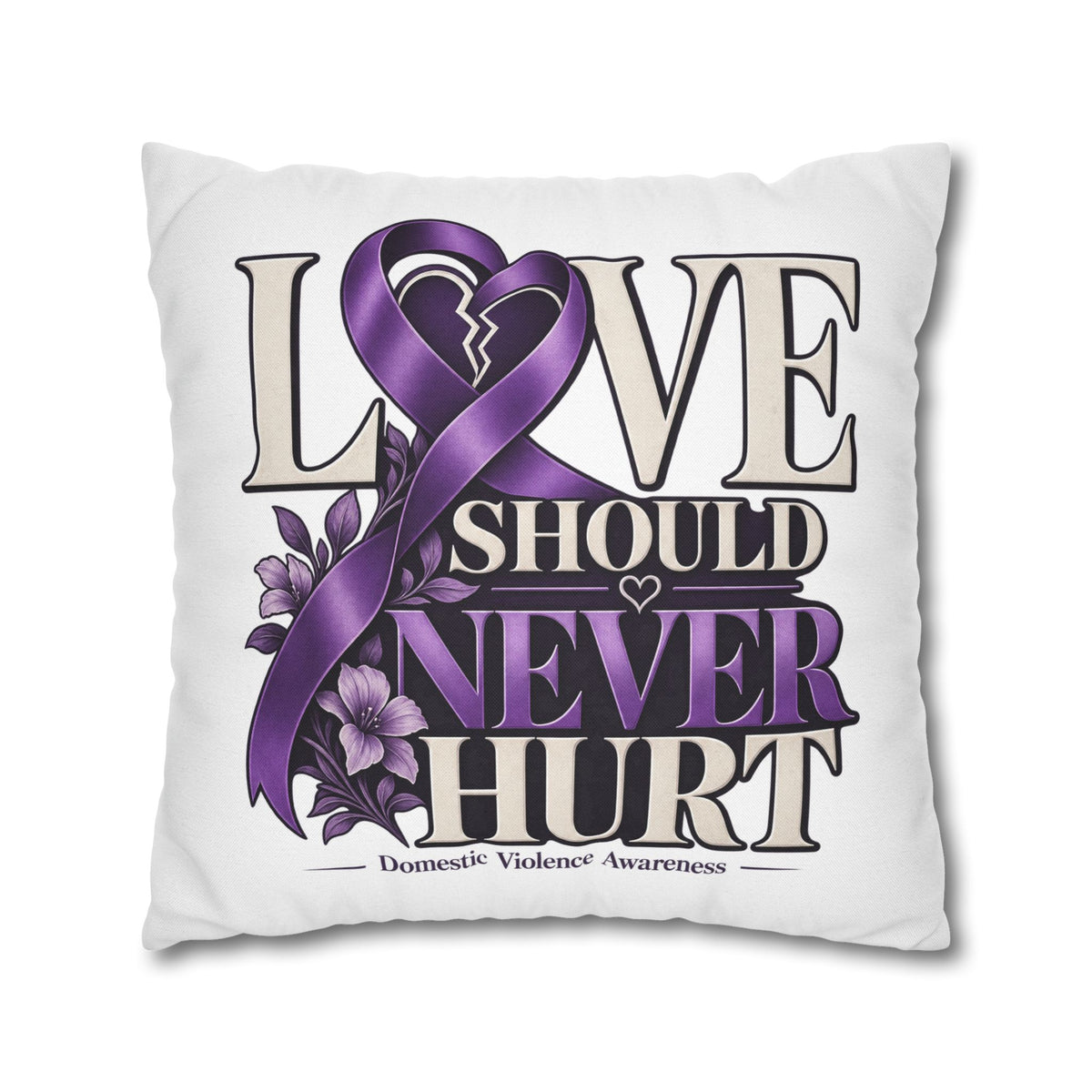 Love Should Never Hurt Domestic Violence Awareness Pillowcase