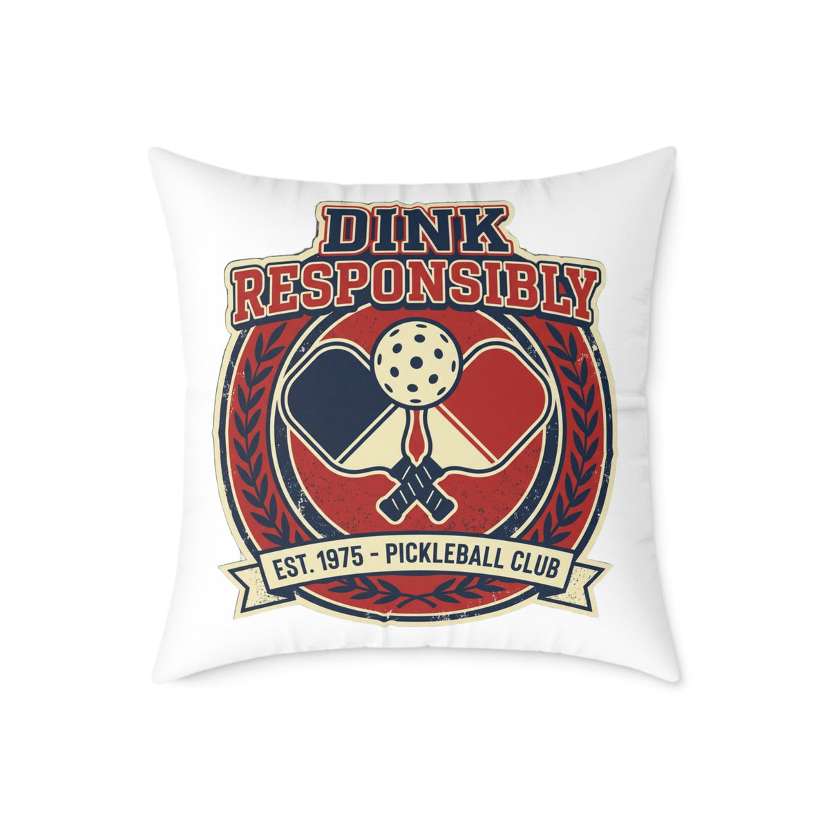 Funny Pickleball Pillow — “Dink Responsibly” Square Throw Pillow